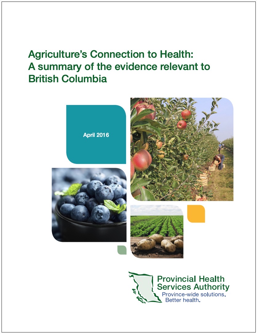 Agriculture’s Connection to Health: A summary of the evidence relevant to British Columbia. Vancouver, BC